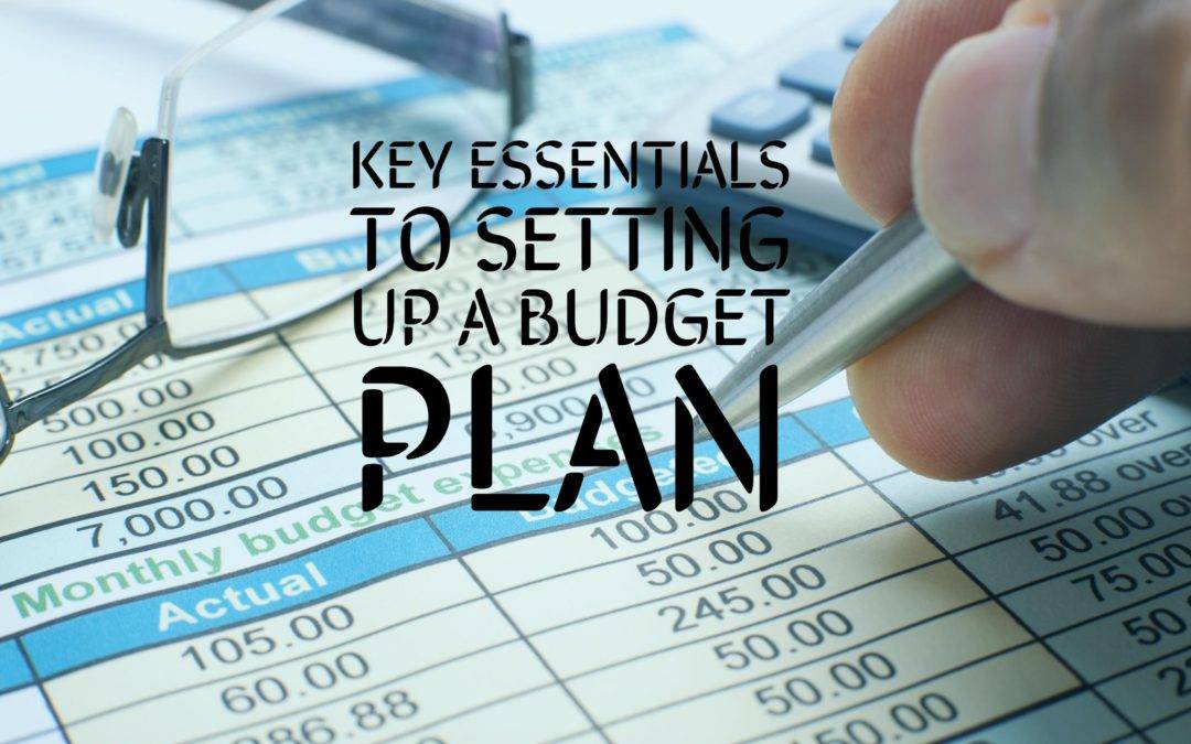Key Essentials To Setting Up A Budget Plan