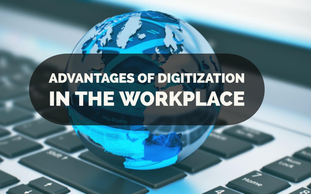 Advantages Of Digitization In The Workplace